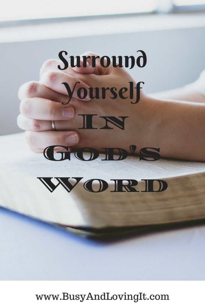 Surround Yourself in God’s Word - Busy and Loving It!